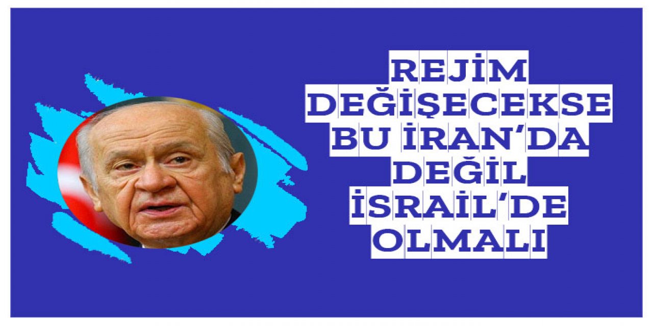 İlla bir rejim değişikliği olacaksa bu İran'da değil İsrail'de olmalı
