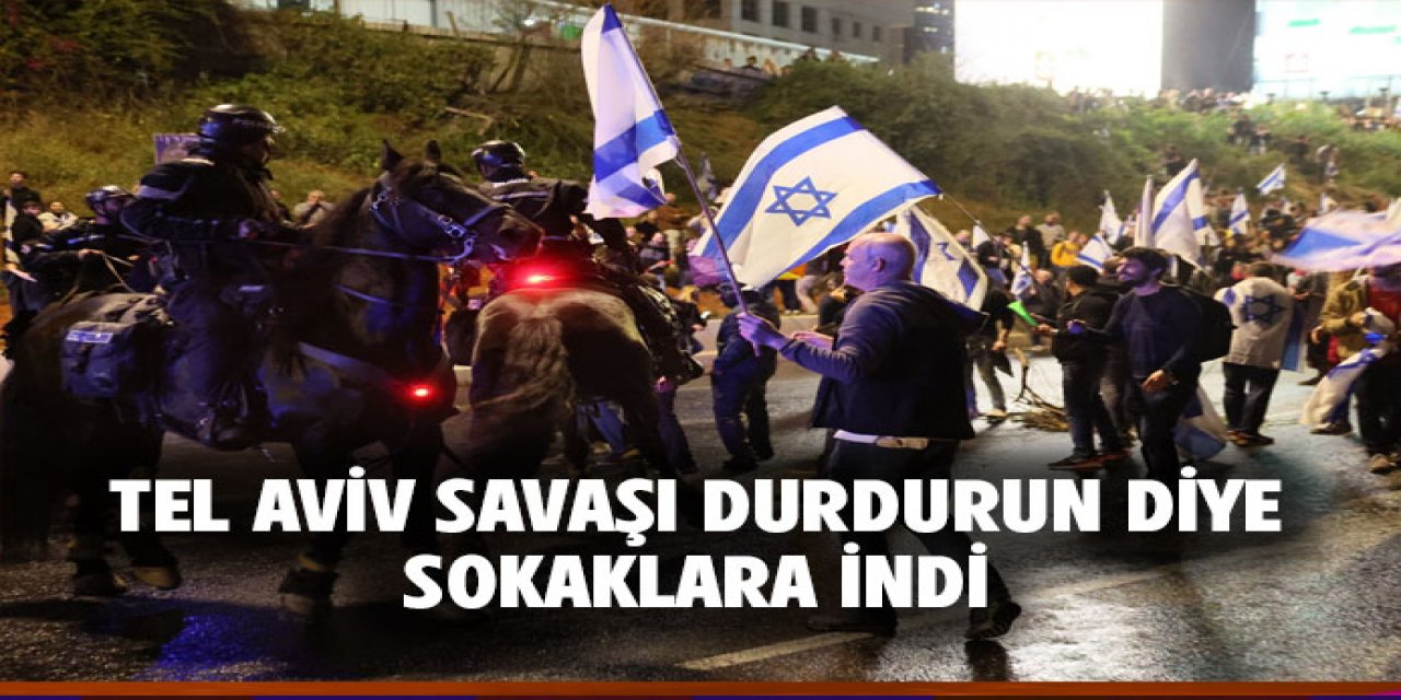 Tel Aviv'de halk savaşı bitirin diye sokaklara döküldü