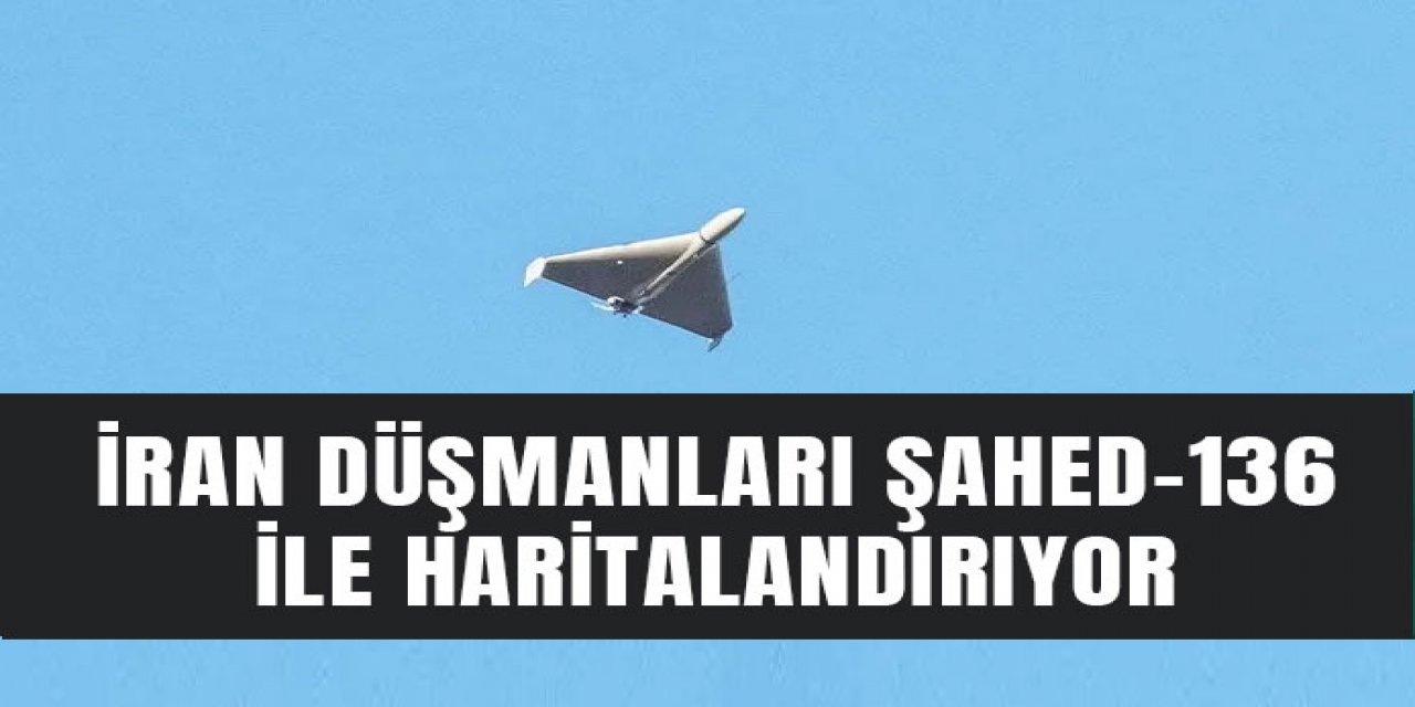 Şahed-136" uçağı Amerikan hedeflerini haritalandırıyor