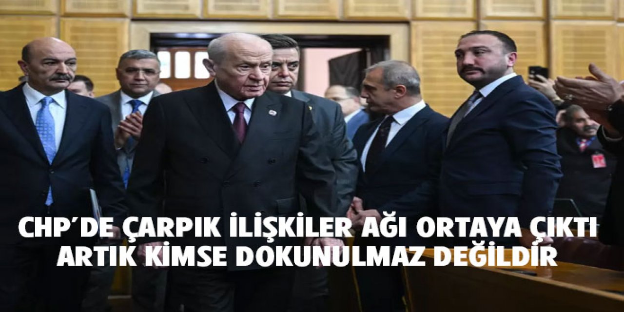 CHP’de Yozlaşma ve Çarpık İlişki Ağı