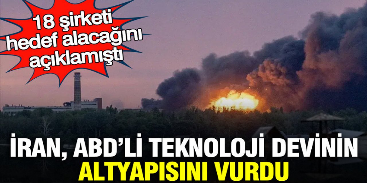 İran, ABD’li teknoloji devinin altyapısını vurdu