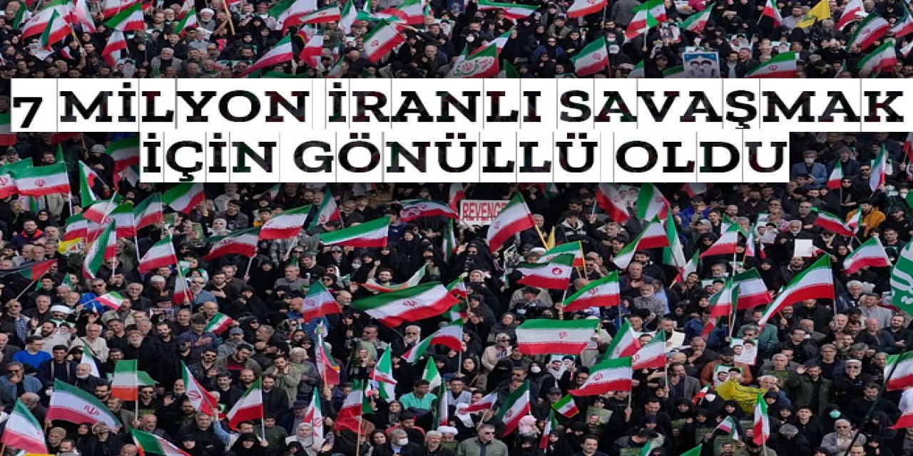 7 milyon İranlı savaşmak için gönüllü oldu