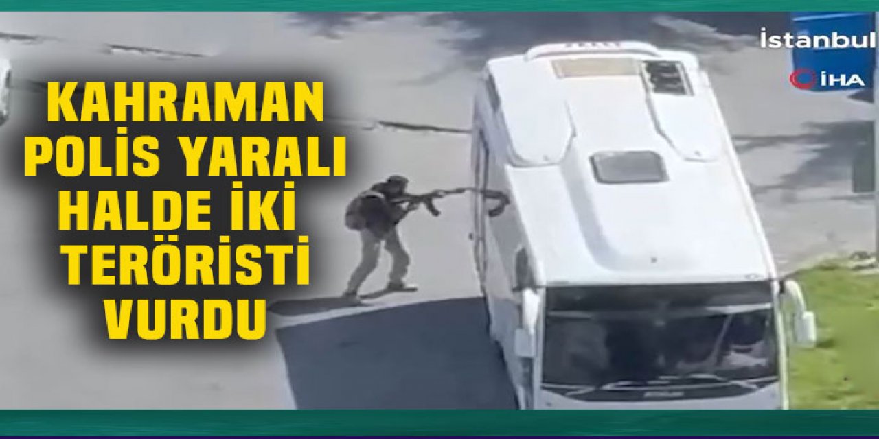 polis yaralı yaralı iki teröristi vurdu