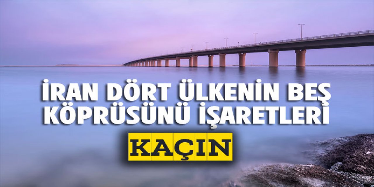 İran dört ülkenin 5 köprüsü için uyardı.. Acil terkedin