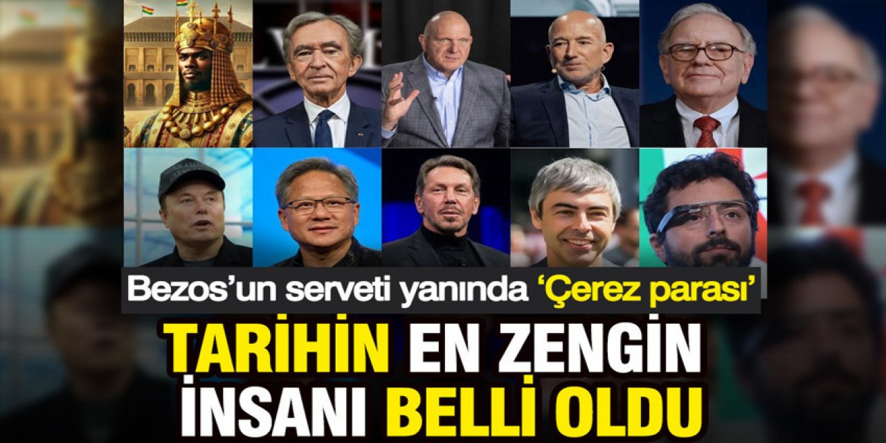 Tarihin en zengin insanı belli oldu: