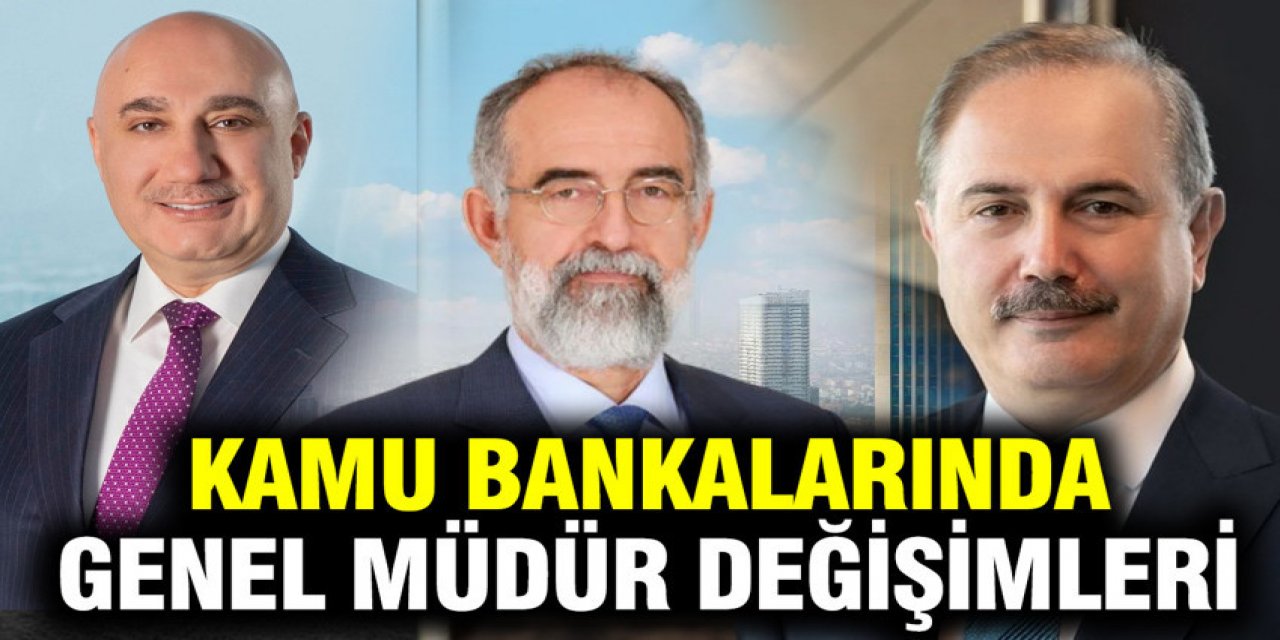 İki kamu bankasında genel müdür değişimi