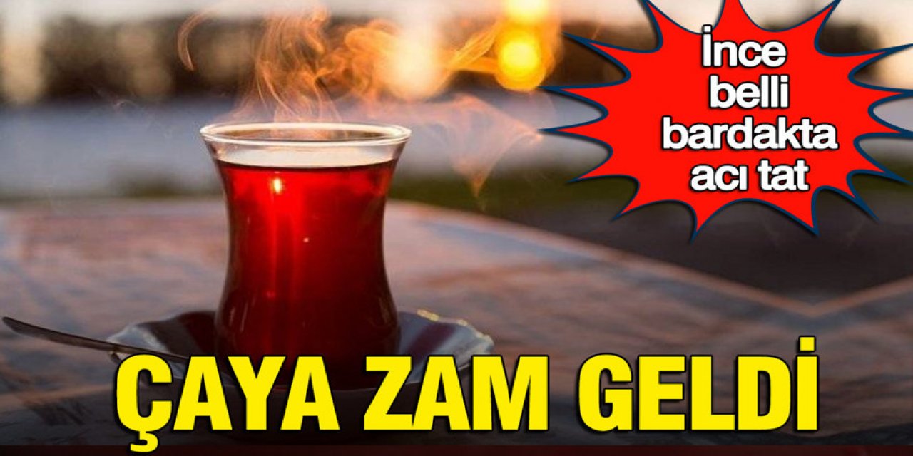 Çay keyfine zam gölgesi
