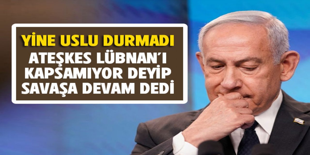 Lübnan'ı kapsamıyor deyip itiraz etti