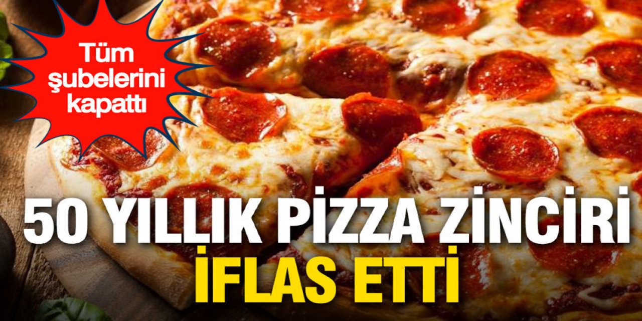 50 yıllık pizza zinciri iflas etti