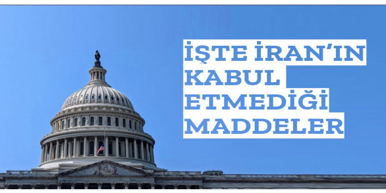 İran'ın kabul etmeyi reddettiği kırmızı çizgileri açıkladı