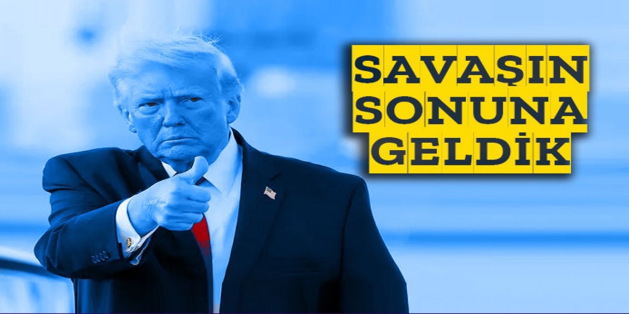 Trump : Savaşın sonuna geldik