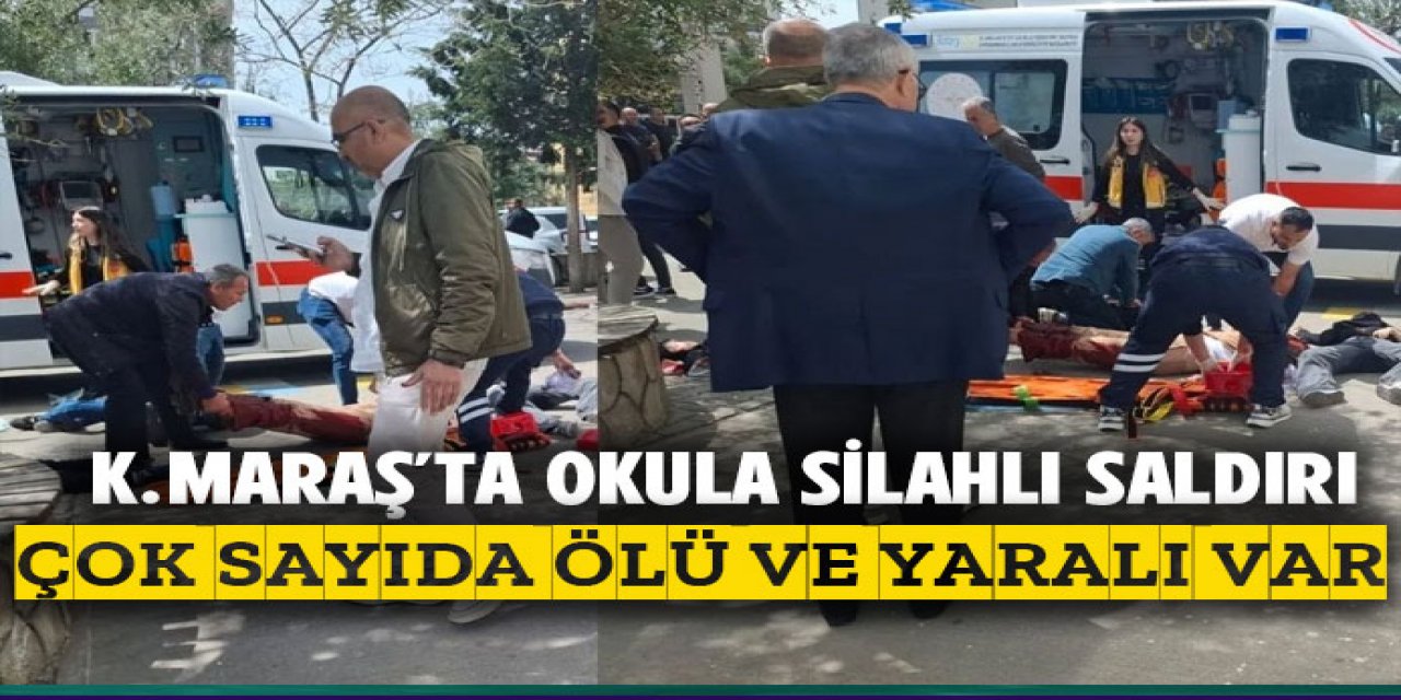 Kahramanmaraş'ta okula silahlı saldırı