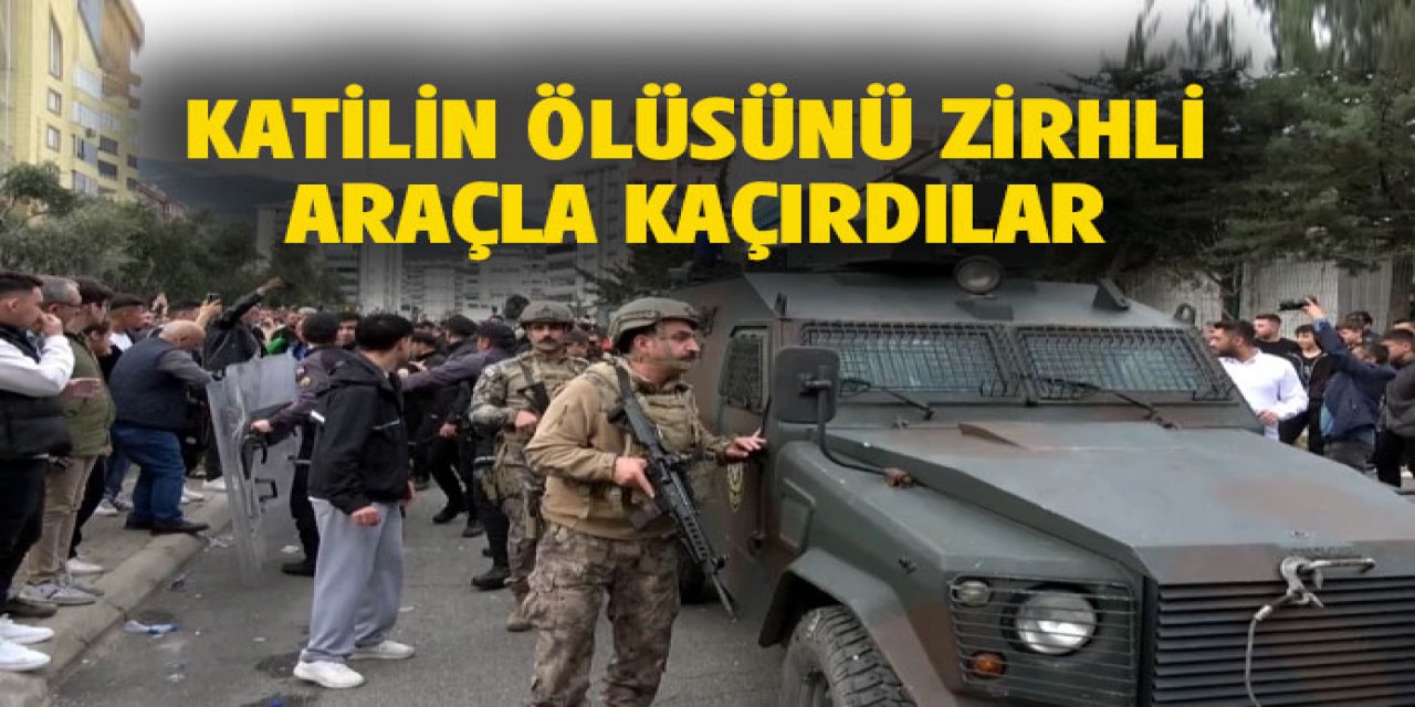 Katilin ölüsünü zırhlı araçla kaçırdılar