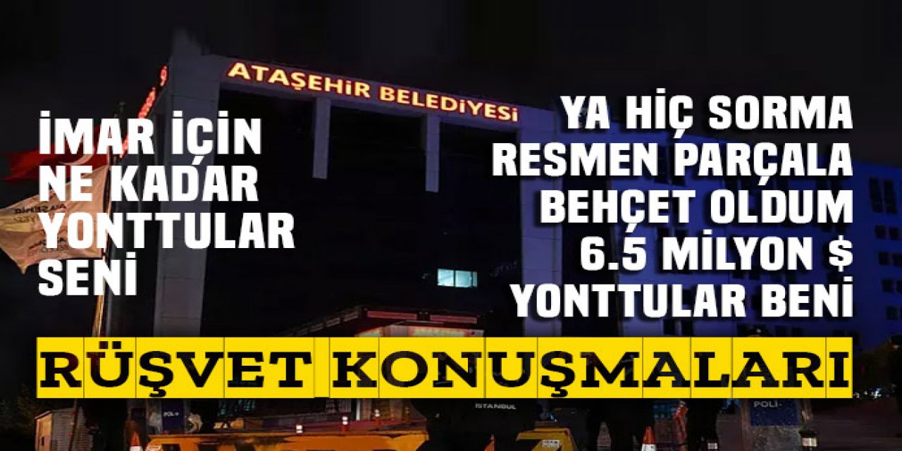 Ataşehir Belediyesi'nde rüşvet konuşmaları