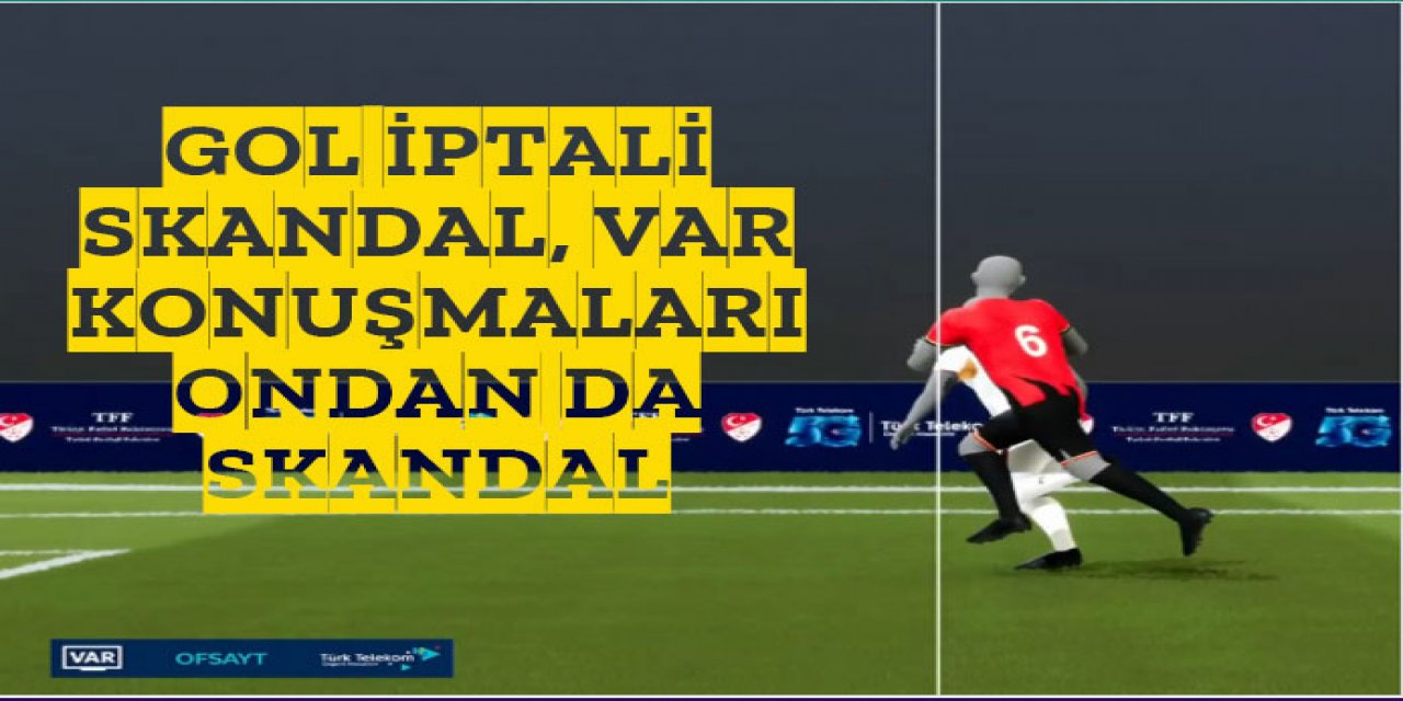 VAR konuşmaları ondan da skandal