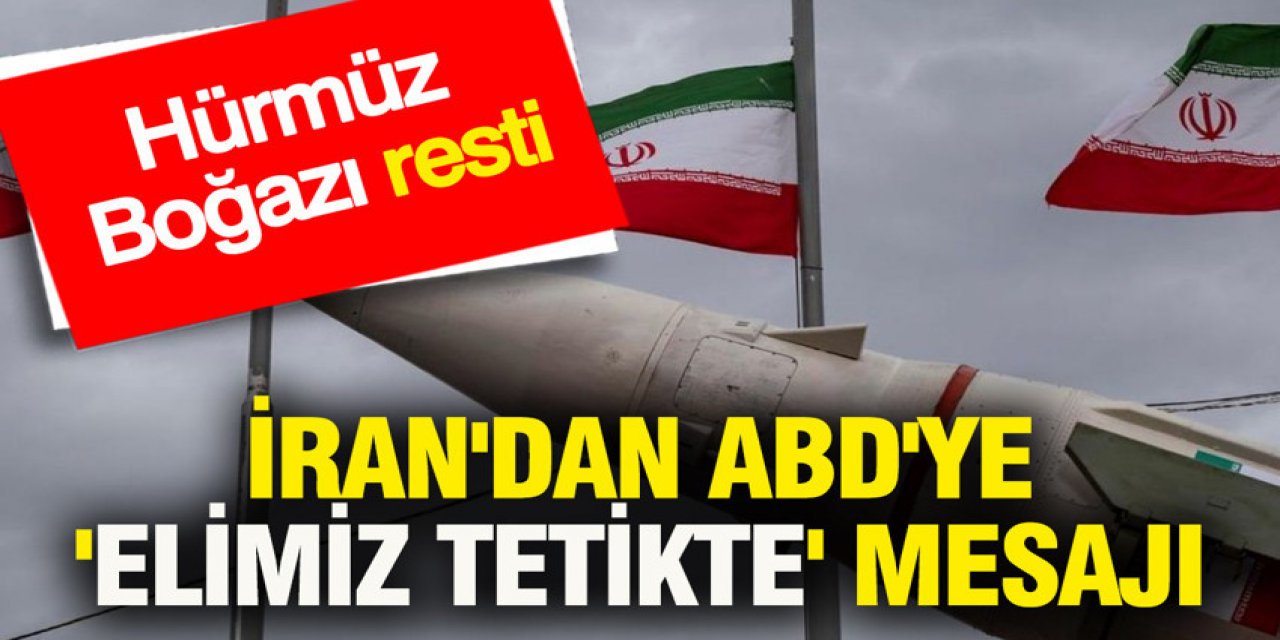 İran'dan ABD'ye 'elimiz tetikte' mesajı