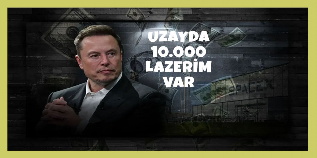 Elon Musk: Uzayda 10.000'in üzerinde lazerim var!