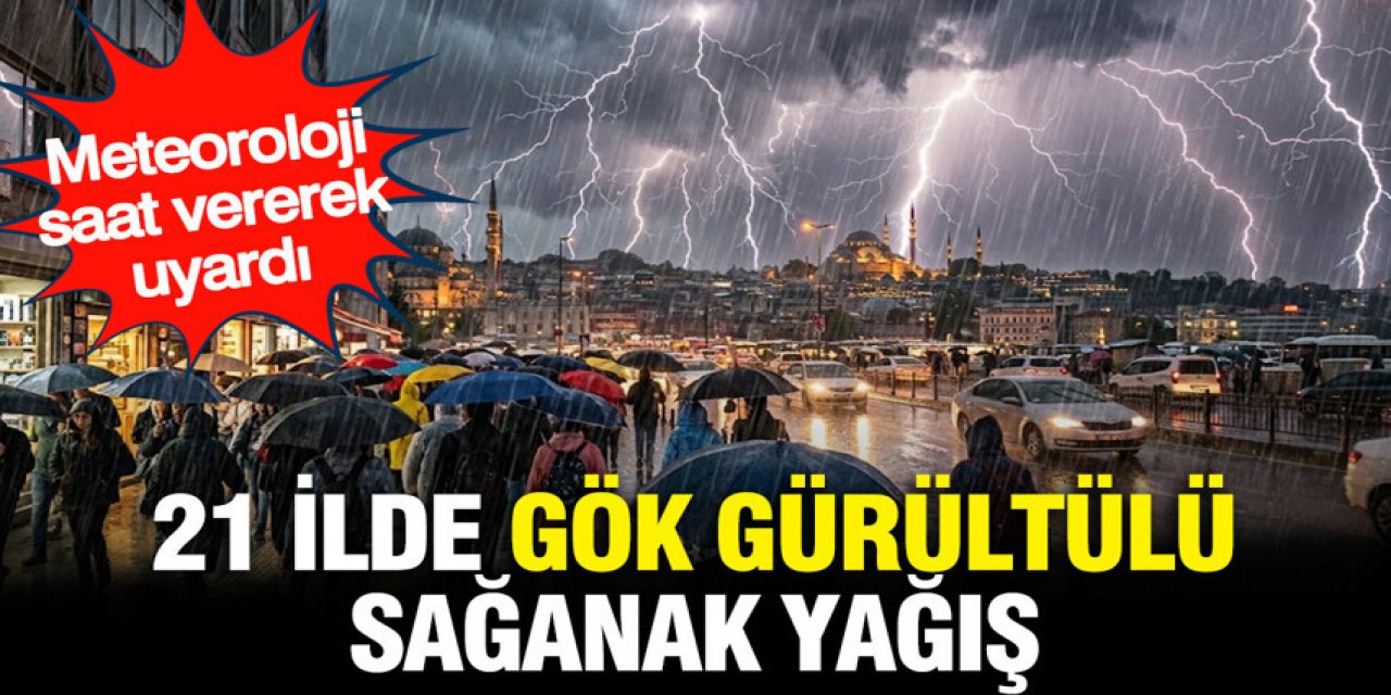 21 ilde gök gürültülü sağanak yağış