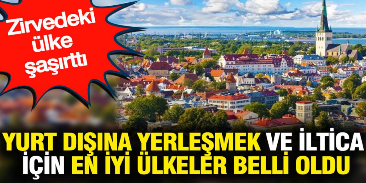 iltica için en iyi ülkeler belli oldu