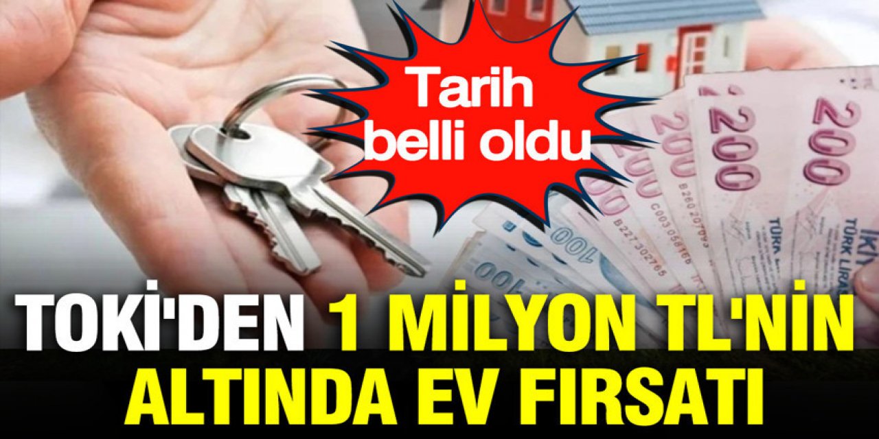 TOKİ'den 1 milyon TL'nin altında ev fırsatı