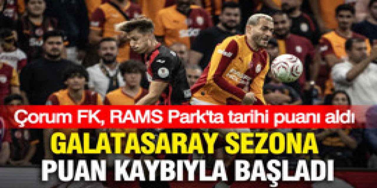 Çorum FK, RAMS Park'ta tarihi puanı aldı