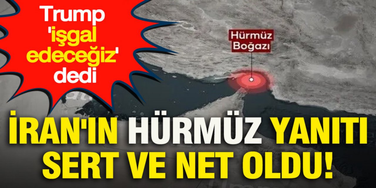 İran'ın Hürmüz yanıtı sert ve net oldu