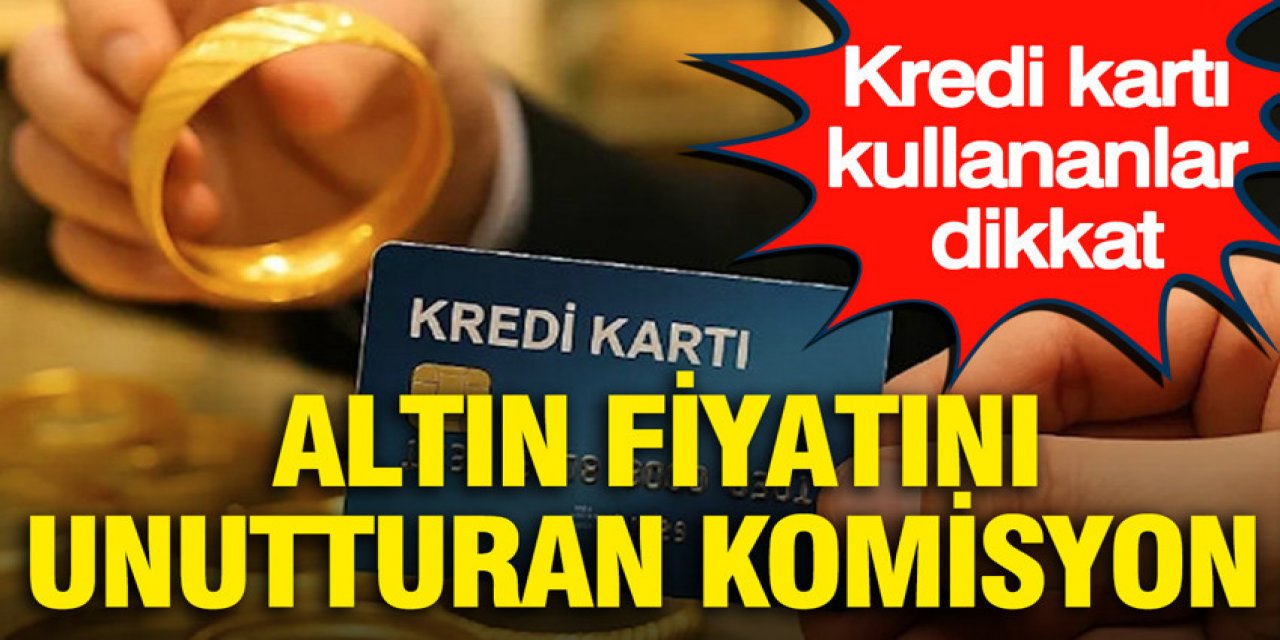 Altın fiyatını unutturan komisyon