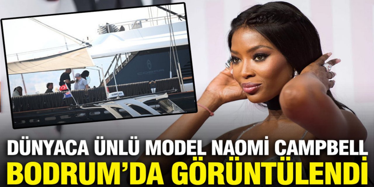 Naomi Campbell Bodrum’da