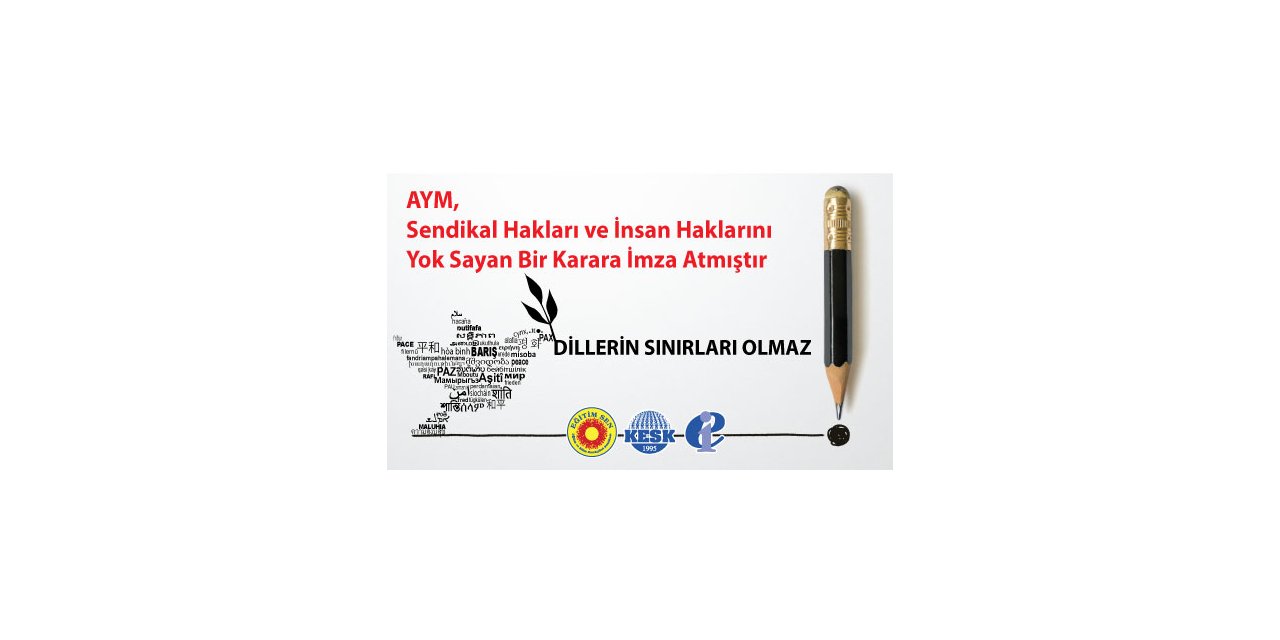 AYM, Sendikal Hakları ve İnsan Haklarını Yok Sayan Bir Karara İmza Atmıştır