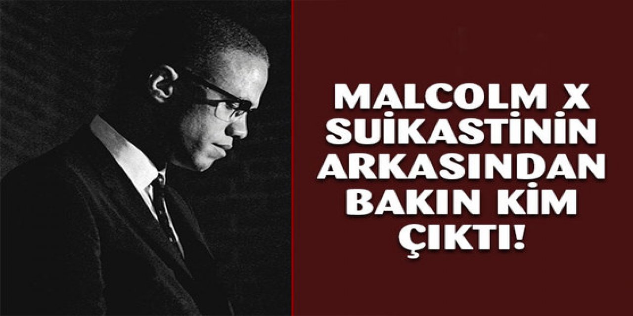 Malcolm X suikasti 56 yıl sonra aydınlanıyor