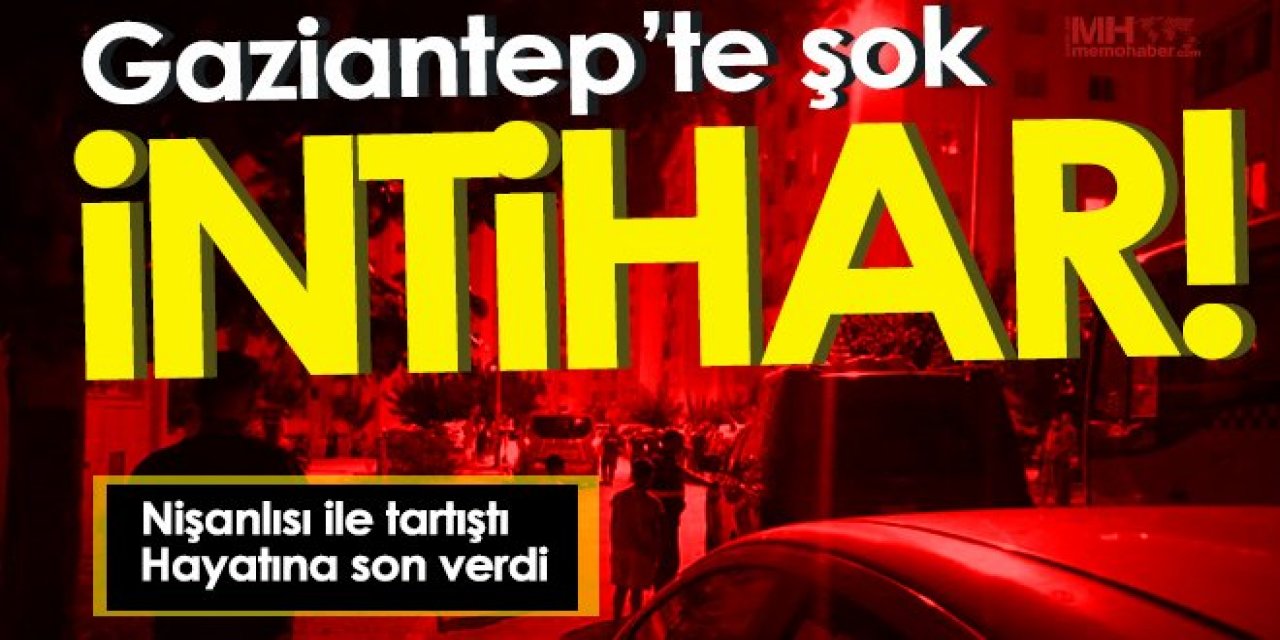 Nişanlısı ile tartıştı hayatına son verdi