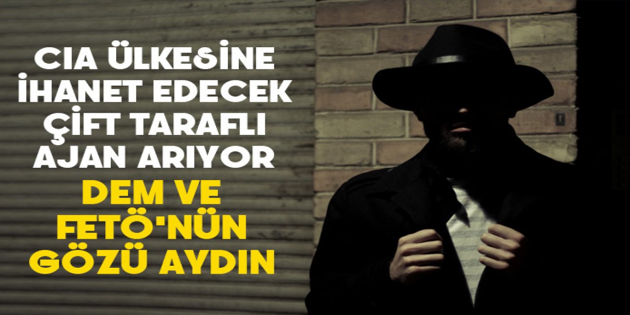 CIA ülkesine ihanet edecek çift taraflı ajan arıyor