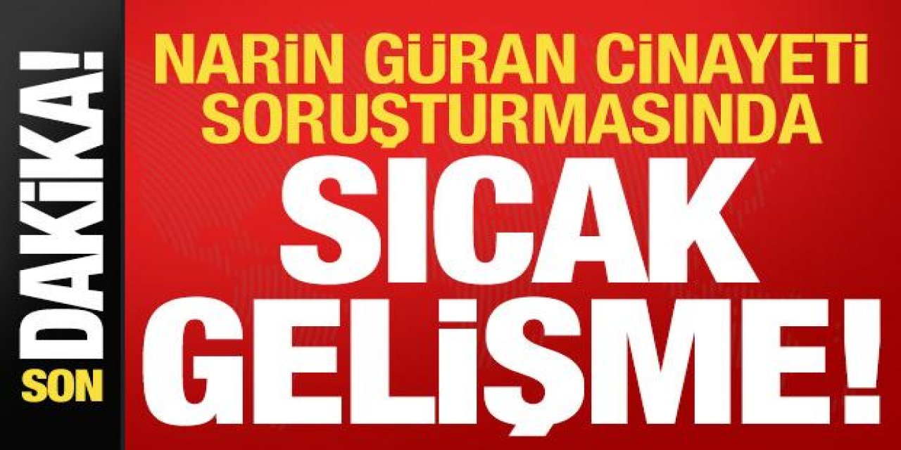 cinayeti soruşturmasında sıcak gelişme!