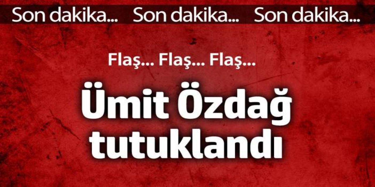 Son dakika... Son dakika... Ümit Özdağ tutuklandı