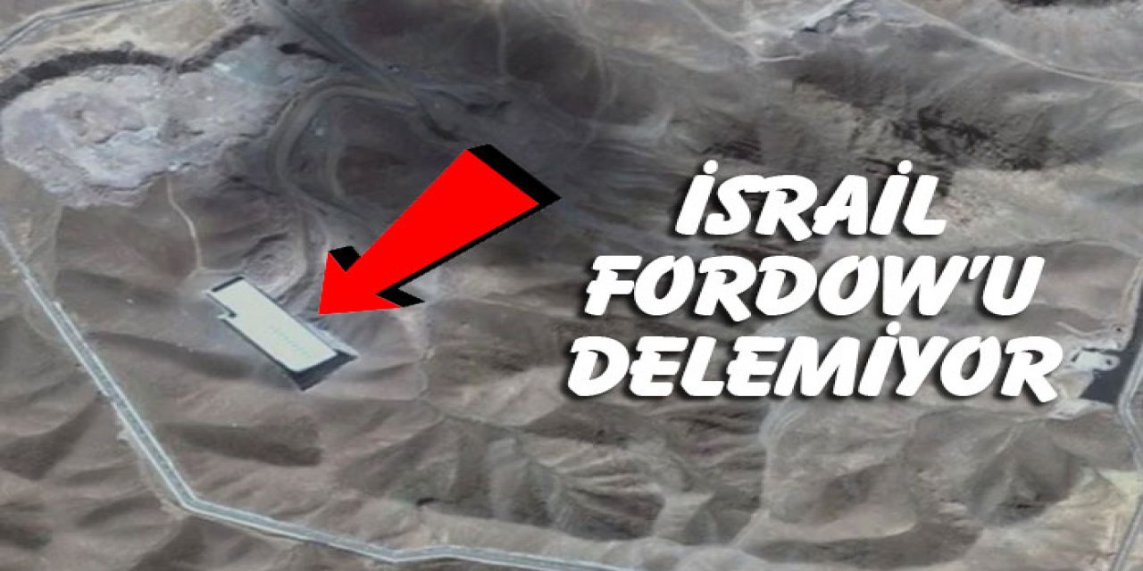İsrail Fordow'u delemiyor