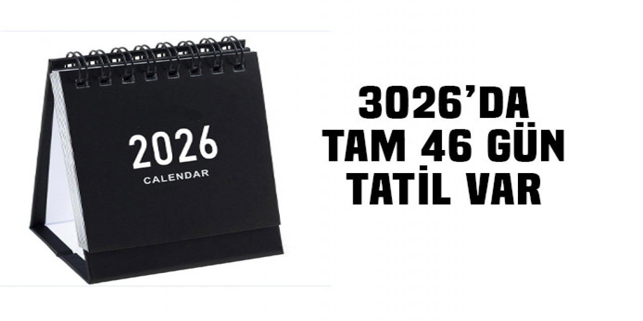 2026 yılında tam 46 gün tatilimiz var