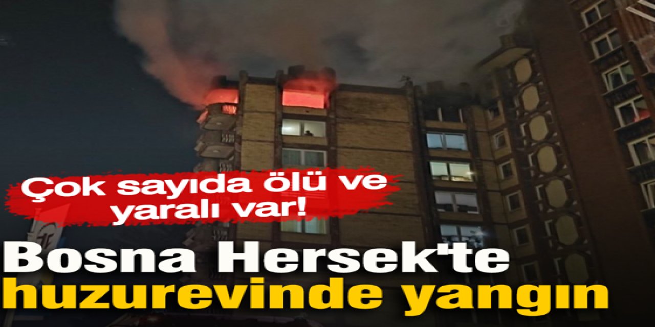 Bosna Hersek'te huzurevinde yangın