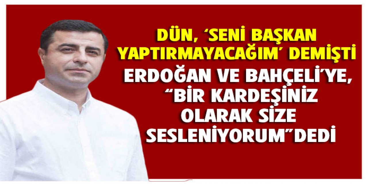 Demirtaş Erdoğan ve Bahçeli'ye seslendi