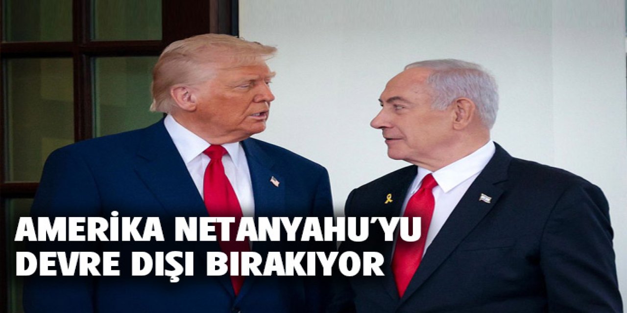Amerikan Netanyahu'yu devre dışı bırakıyor.