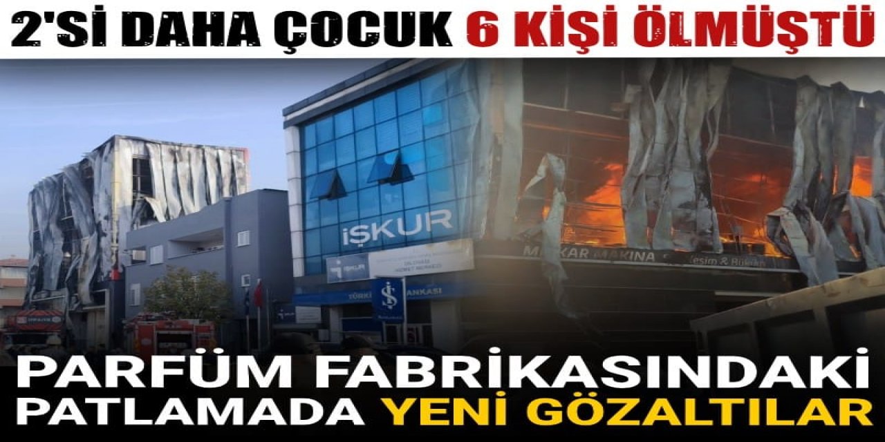 fabrika patlamasında gözaltı sayısı 11'e yükseldi