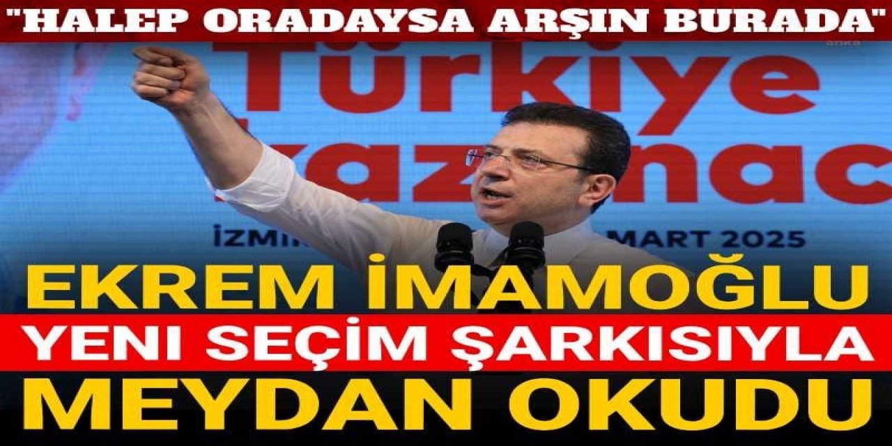 İmamoğlu yeni seçim şarkısıyla meydan okudu