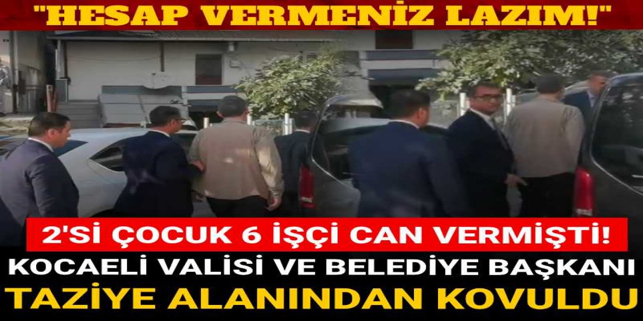 Kocaeli Valisi ve Belediye Başkanı taziye alanından kovuldu