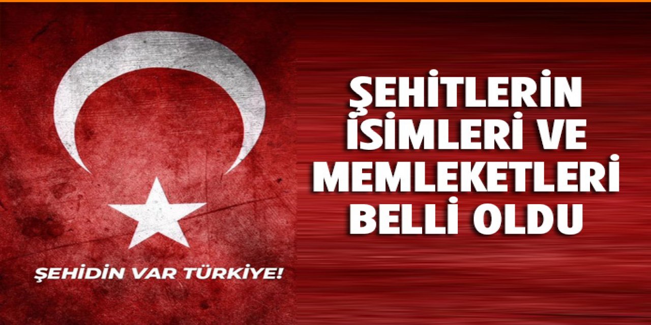 İşte uçak şehitlerinin isimleri ve memleketleri