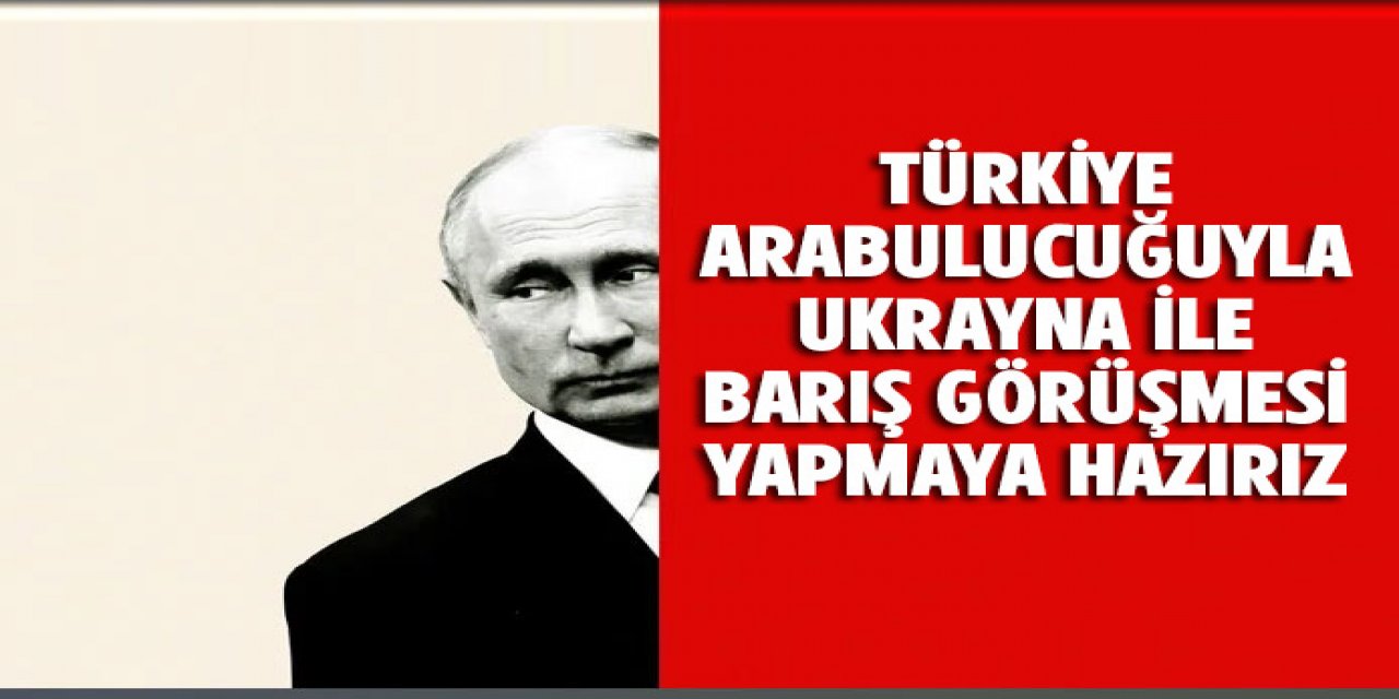 Rusya’dan şaşırtan Türkiye açıklaması: "Top Ukrayna’da"