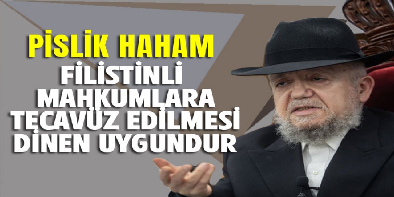 İsrailli haham Filistinli mahkumlara tecavüz edilmesinin caiz