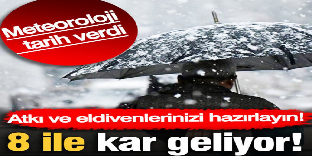 Meteoroloji tarih verdi: 8 ile kar geliyor