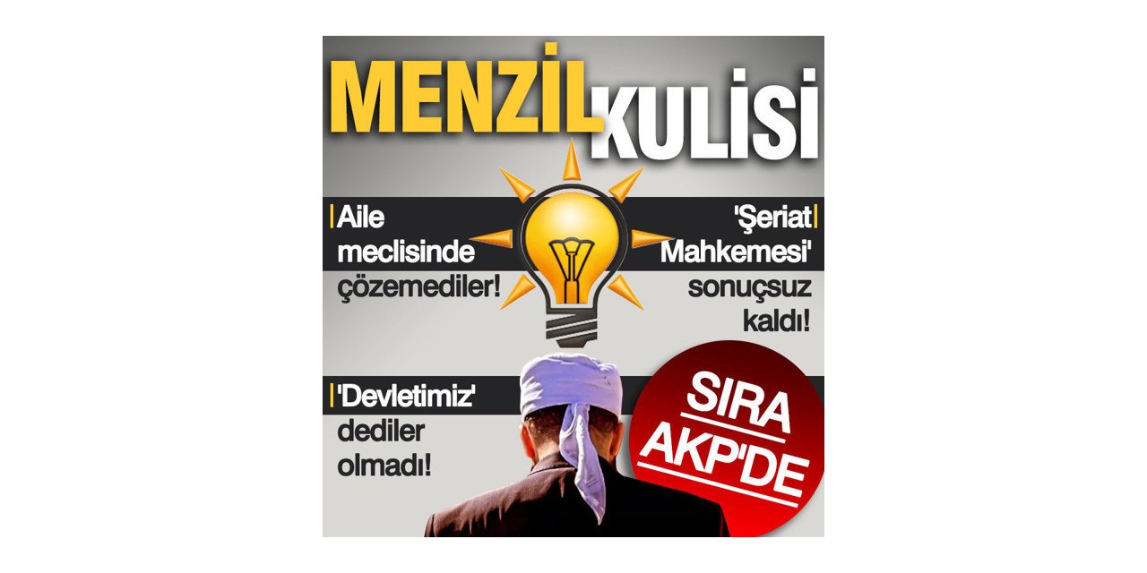 Aile meclisinde çözemediler,Sıra AKP'de