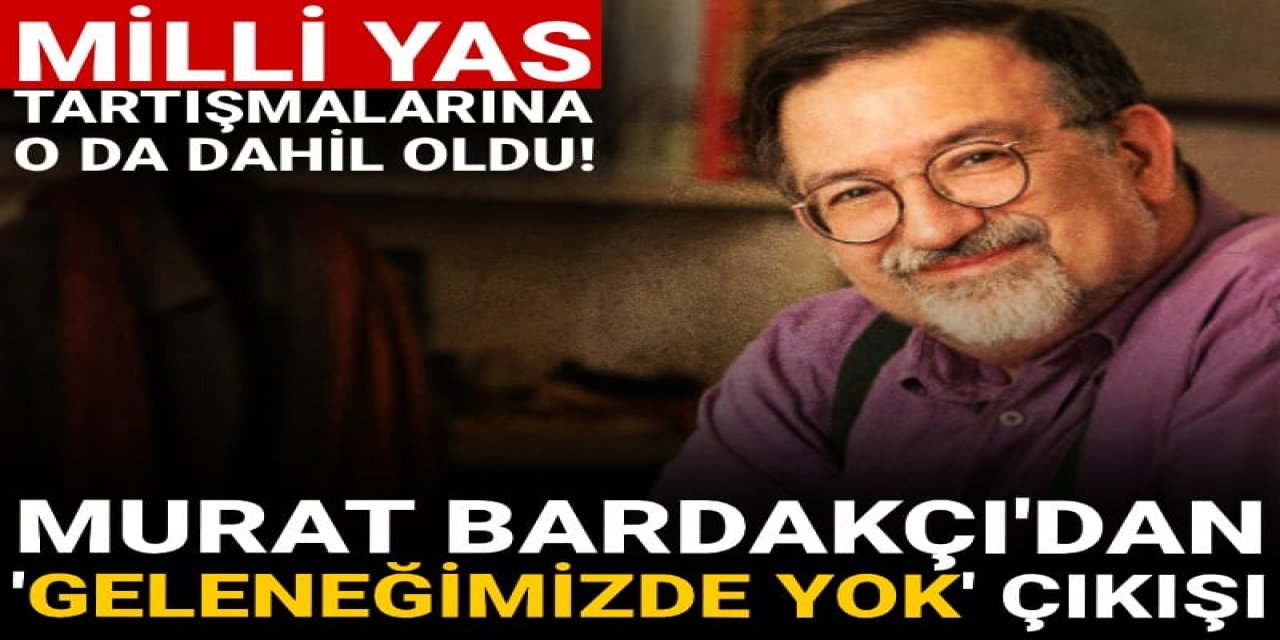 Milli Yas tartışmalarına o da dahil oldu