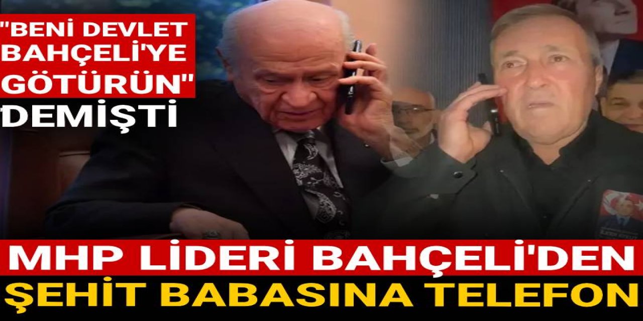 Bahçeli'den şehit babasına telefon