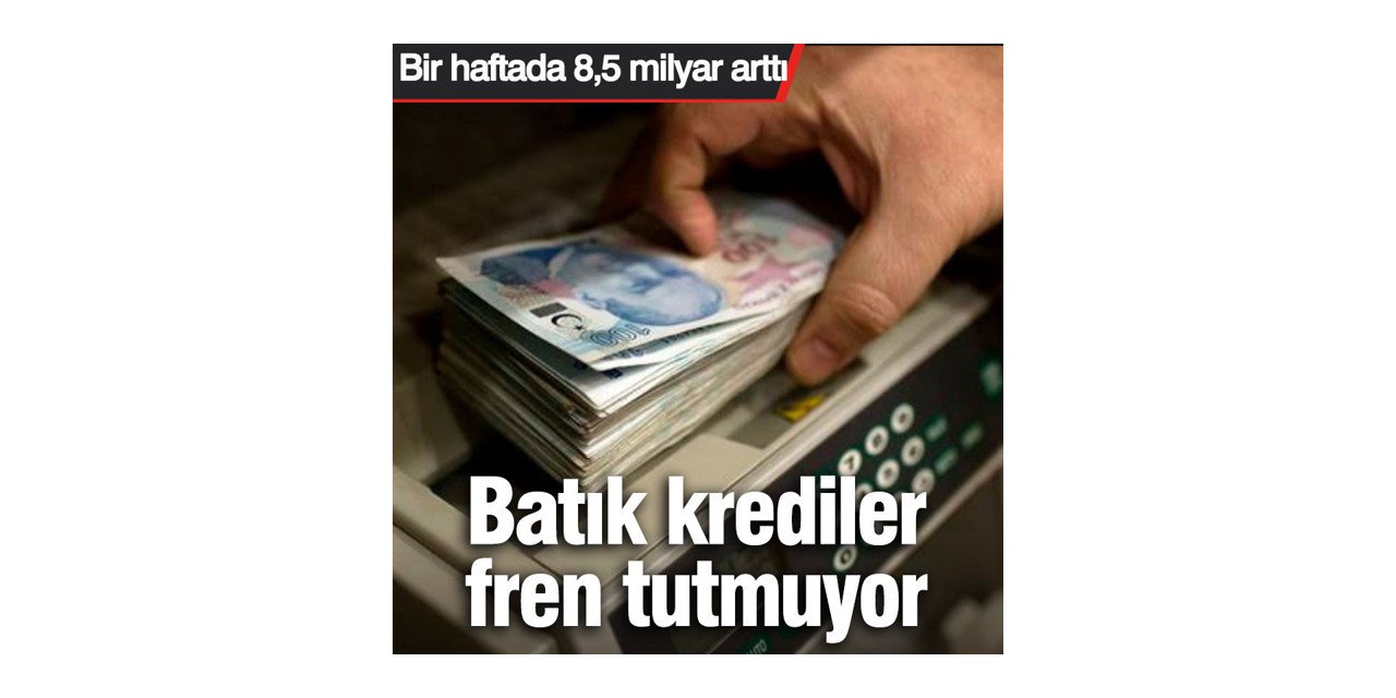 Batık krediler fren tutmuyor